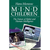 Mind Children: The Future of Robot and Human Intelligence - Paperback