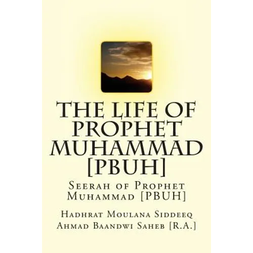 The Life of Prophet Muhammad [PBUH]: Seerah of Prophet Muhammad [PBUH] - Paperback