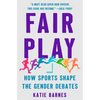 Fair Play: How Sports Shape the Gender Debates - Hardcover
