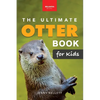 The Ultimate Otter Book for Kids: Otter Facts, Sea & River Otters, 100+ Photos, Pups, Rafts, Tool Use & Conservation Quiz - Paperback