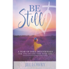 Be Still: A Year of Daily Devotionals for One-on-One Time with God - Paperback