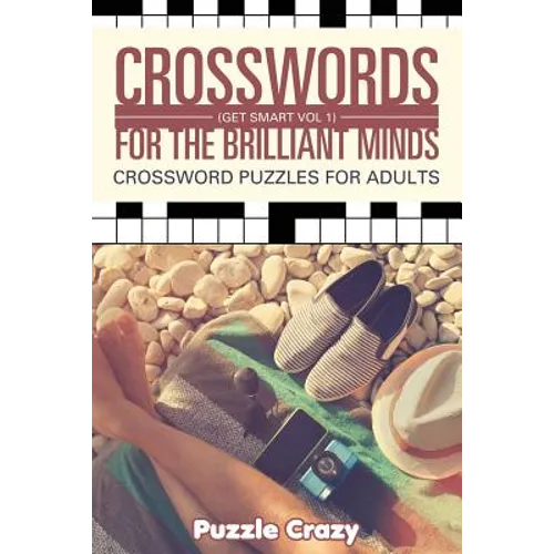 Crosswords For The Brilliant Minds (Get Smart Vol 1): Crossword Puzzles For Adults - Paperback