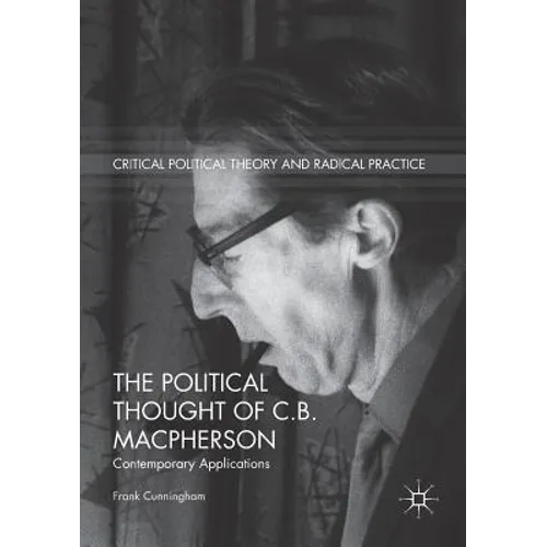 The Political Thought of C.B. MacPherson: Contemporary Applications - Paperback