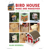 Bird House Make and Makeover: Mix and Match to Make a Unique Project - Paperback