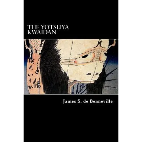 The Yotsuya Kwaidan: Tales of the Tokugawa I - Paperback