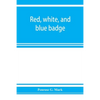 Red, white, and blue badge, Pennsylvania veteran volunteers. A history of the 93rd regiment, known as the "Lebanon infantry" and "One of the 300 fight - Paperback