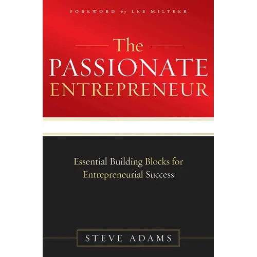 The Passionate Entrepreneur: Essential Building Blocks for Entrepreneurial Success - Paperback