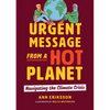 Urgent Message from a Hot Planet: Navigating the Climate Crisis - Paperback