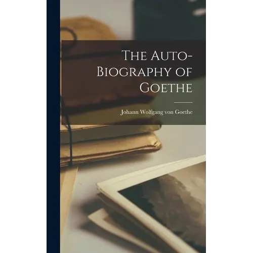 The Auto-Biography of Goethe - Hardcover