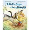 A Dog's Guide to Being Human - Hardcover