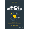 Startup Communities: Building an Entrepreneurial Ecosystem in Your City - Hardcover