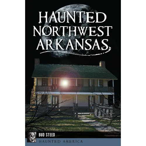 Haunted Northwest Arkansas - Paperback