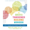 The Queer and Transgender Resilience Workbook: Skills for Navigating Sexual Orientation and Gender Expression - Paperback