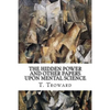 The Hidden Power and Other Papers upon Mental Science - Paperback