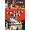 Playgrounds to the Pros: Legends of Peoria Basketball - Paperback