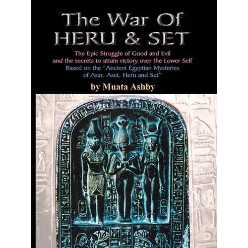 The War of Heru and Set: The Struggle of Good and Evil for Control of the World and The Human Soul - Paperback