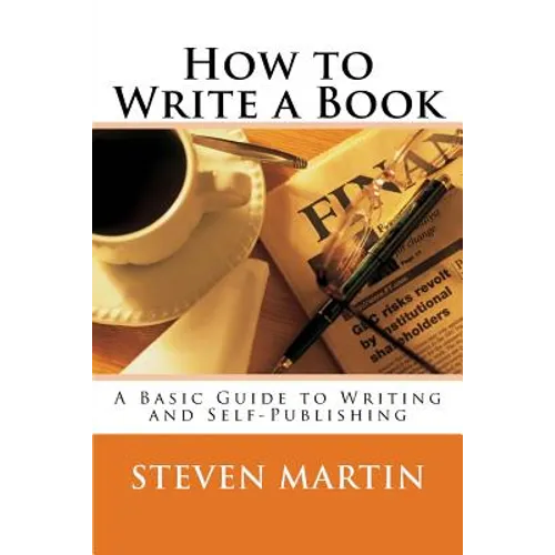 How to Write a Book: A Basic Guide to Writing and Self-Publishing - Paperback