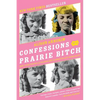 Confessions of a Prairie Bitch: How I Survived Nellie Oleson and Learned to Love Being Hated - Paperback