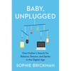 Baby, Unplugged: One Mother's Search for Balance, Reason, and Sanity in the Digital Age - Paperback