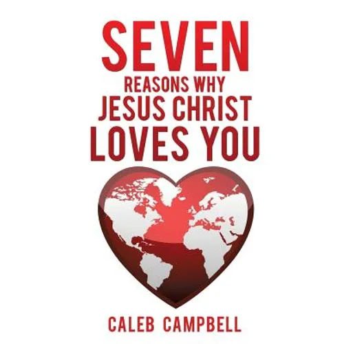 Seven Reasons Why Jesus Christ Loves You - Paperback