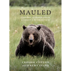 Mauled: Lessons Learned from a Grizzly Bear Attack - Paperback