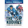 The Kodiaks: Home Ice Advantage - Paperback