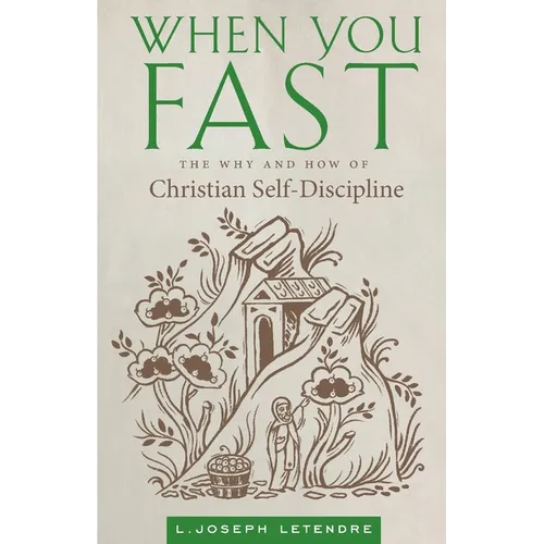 When You Fast: The Why and How of Christian Self-Discipline - Paperback