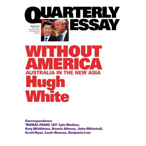 Quarterly Essay 68 Without America: Australia in the New Asia - Paperback