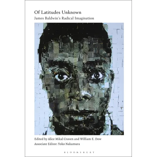 Of Latitudes Unknown: James Baldwin's Radical Imagination - Paperback