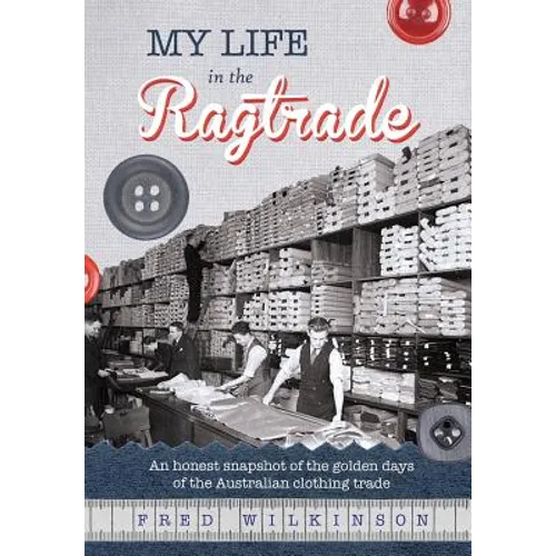 My Life in the Ragtrade: An honest snapshot of the golden days of the Australian clothing trade - Paperback