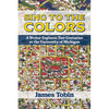 Sing to the Colors: A Writer Explores Two Centuries at the University of Michigan - Paperback