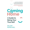 Coming Home: A Guide to Being Your True Self - Paperback