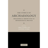 The Ethics of Archaeology: Philosophical Perspectives on Archaeological Practice - Hardcover
