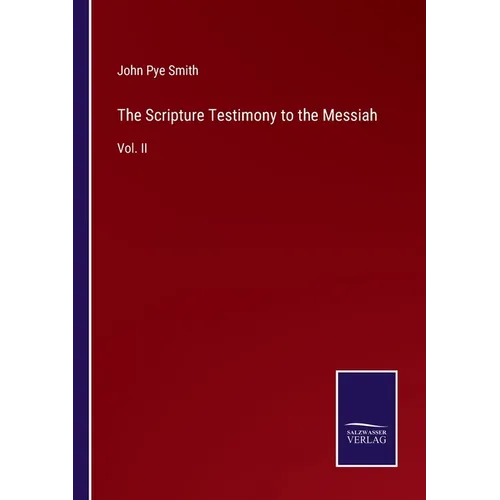 The Scripture Testimony to the Messiah: Vol. II - Paperback