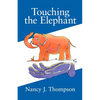 Touching the Elephant: Values the World's Religions Share and How They Can Transform Us - Paperback