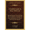 A Faithful Guide To Peace With God: Being Excerpts From Writings Of C. O. Rosenius Arranged As Daily Meditations To Cover A Period Of Two Months - Paperback
