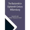 The Blacksmith in Eighteenth-Century Williamsburg; An Account of His Life & Times and of His Craft - Paperback