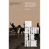 Our History Is the Future: Standing Rock Versus the Dakota Access Pipeline, and the Long Tradition of Indigenous Resistance - Hardcover