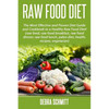 Raw Food Diet: The Most Effective and Proven Diet Guide and Cookbook to a Health - Paperback