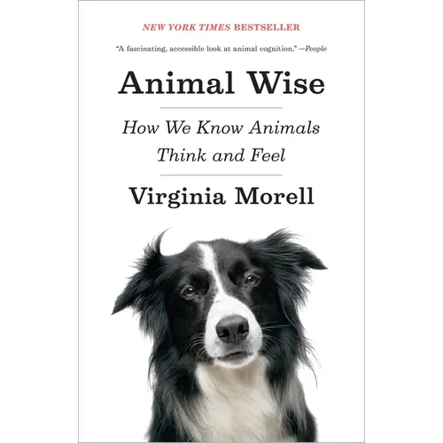 Animal Wise: How We Know Animals Think and Feel - Paperback