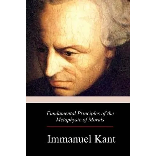 Fundamental Principles of the Metaphysic of Morals - Paperback
