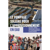 Le Pompage Solaire Pour l'Approvisionnement En Eau: Exploiter l'Énergie Solaire Dans Le Contexte de l'Action Humanitaire Et Du Développement - Paperback