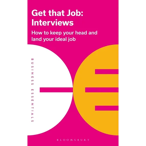 Get That Job: Interviews: How to Keep Your Head and Land Your Ideal Job - Paperback