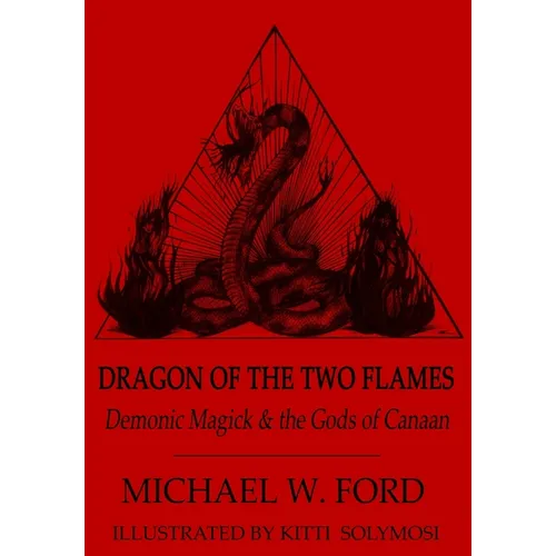 Dragon of the Two Flames - Demonic Magick & the Gods of Canaan - Hardcover