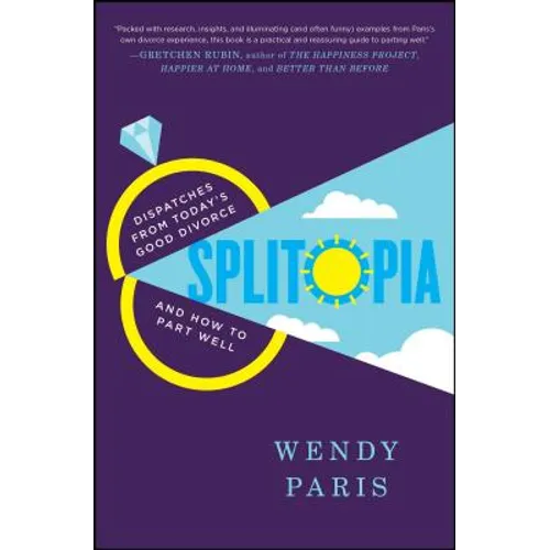Splitopia: Dispatches from Today's Good Divorce and How to Part Well - Paperback