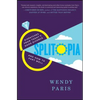 Splitopia: Dispatches from Today's Good Divorce and How to Part Well - Paperback