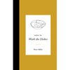 How to Wash the Dishes - Hardcover