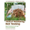 Teach Reading, Not Testing: Best Practice in an Age of Accountability - Paperback