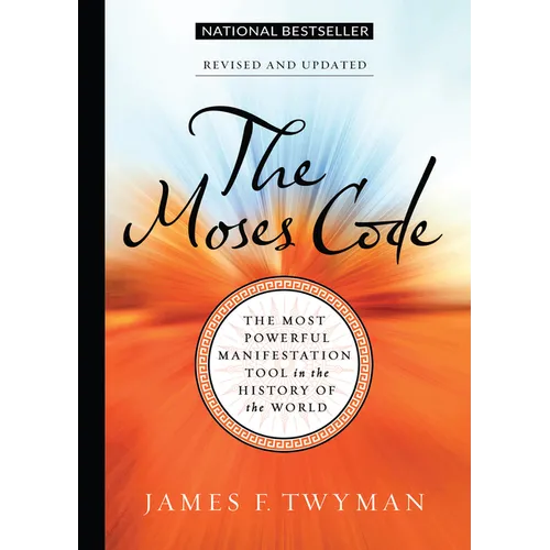 The Moses Code: The Most Powerful Manifestation Tool in the History of the World, Revised and Updated - Paperback