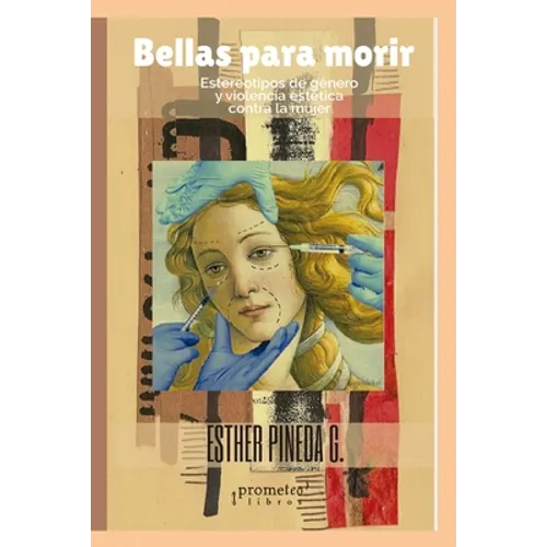 Bellas para morir: Estereotipos y violencia estética contra la mujer - Paperback